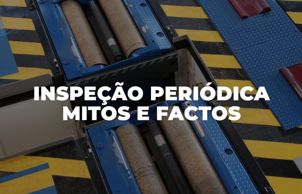 Inspeção Periódica: mitos e factos