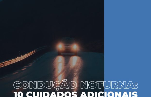 Condução noturna: 10 cuidados adicionais